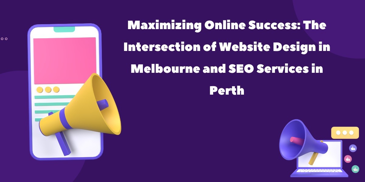 Maximizing Online Success: The Intersection of Website Design in Melbourne and SEO Services in Perth